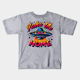 UFO Take Me Home Kids T-Shirt